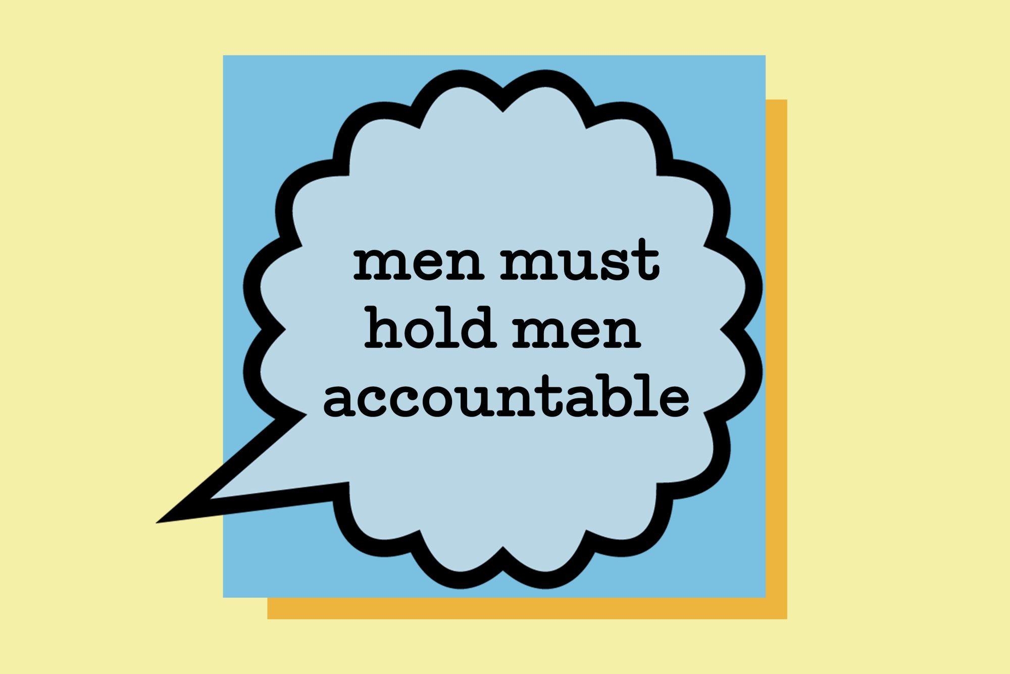 An image of the words "men must hold men accountable."